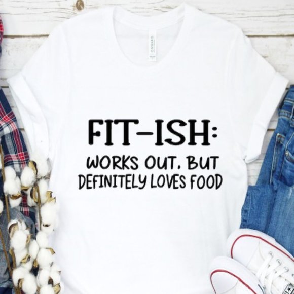 T-Shirt Addicts Tops - Fit-Ish: Workout But Definitely Love Food T-Shirt